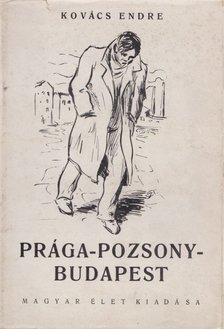 KOVÁCS ENDRE - Prága-Pozsony-Budapest [antikvár]