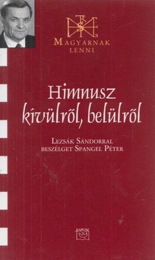 LEZSÁK SÁNDOR - Himnusz kívülről, belülről [antikvár]