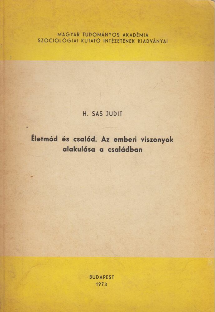 H. SAS JUDIT - Életmód és család. Az emberi viszonyok alakulása a családban (dedikált) [antikvár]