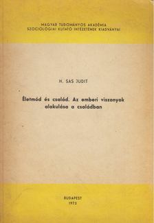 H. SAS JUDIT - Életmód és család. Az emberi viszonyok alakulása a családban (dedikált) [antikvár]