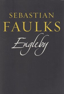 Sebastian Faulks - Engleby [antikvár]