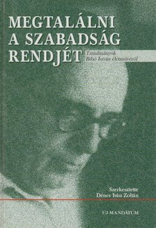 Dénes Iván Zoltán - Megtalálni a szabadság rendjét (dedikált) [antikvár]