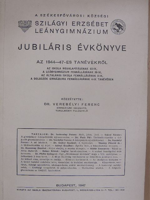 Balázs Béláné - A Székesfővárosi Községi Szilágyi Erzsébet Leánygimnázium jubiláris évkönyve az 1944-47-es tanévekről [antikvár]