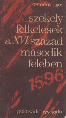DEMÉNY LAJOS - Székely felkelések a XVI. század második felében [antikvár]