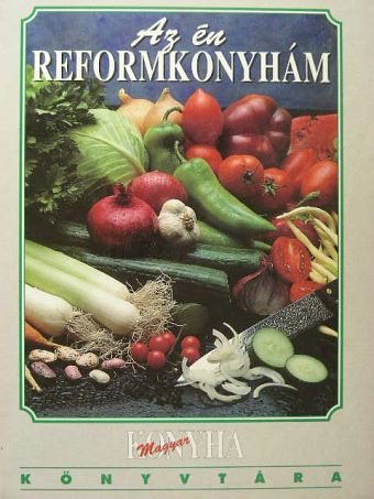 Borszékiné Rétháti Ágnes - Az én reformkonyhám [antikvár]
