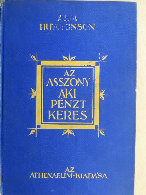 A. S. M. Hutchinson - Az asszony, aki pénzt keres [antikvár]