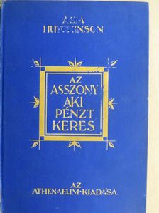 A. S. M. Hutchinson - Az asszony, aki pénzt keres [antikvár]