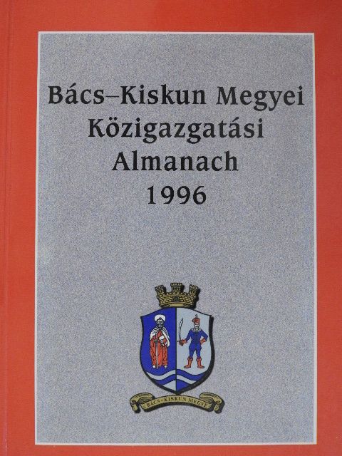 Bács-Kiskun Megyei Közigazgatási Almanach 1996 [antikvár]