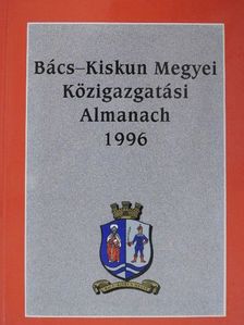 Bács-Kiskun Megyei Közigazgatási Almanach 1996 [antikvár]