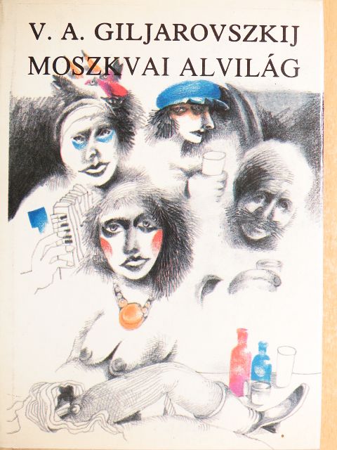V. A. Giljarovszkij - Moszkvai alvilág/Kóbor éveim [antikvár]
