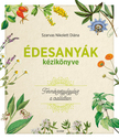 Szarvas Nikolett Diána - Édesanyák kézikönyve