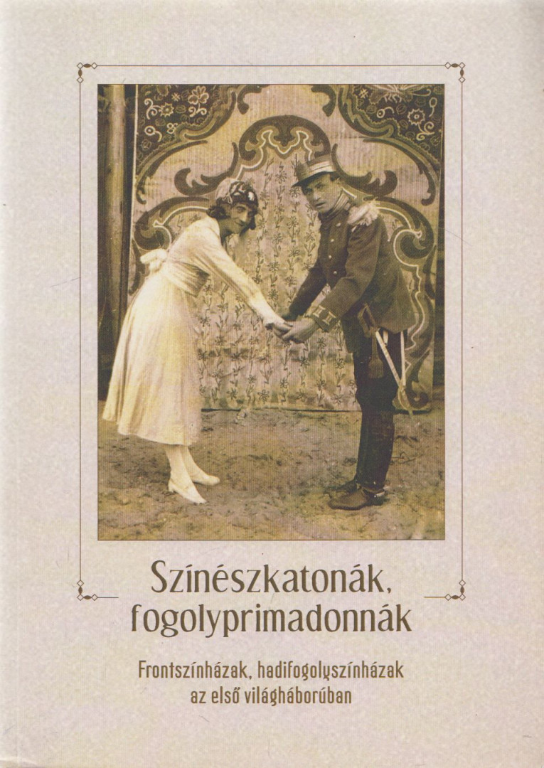 Csiszár Mirella, Sipőcz Mariann - Színészkatonák, ​fogolyprimadonnák [antikvár]