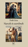 Deák Géza - Harcok és szerelmek