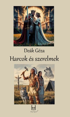 Deák Géza - Harcok és szerelmek