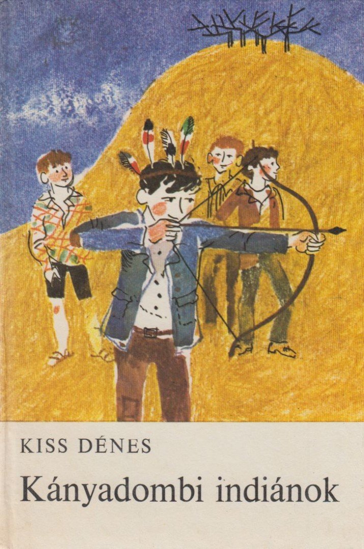 KISS DÉNES - Kányadombi indiánok [antikvár]