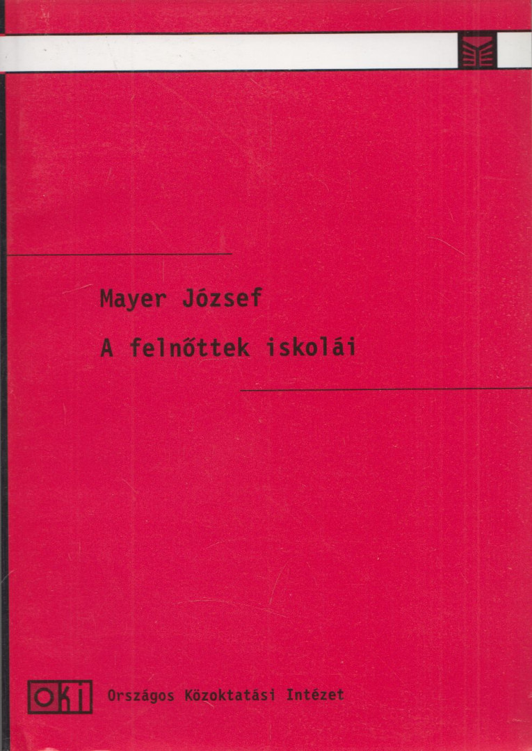 MAYER JÓZSEF - A felnőttek iskolái [antikvár]
