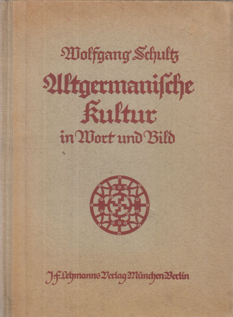 Schultz, Wolfgang - Altgermanische Kultur in Wort und Bild [antikvár]