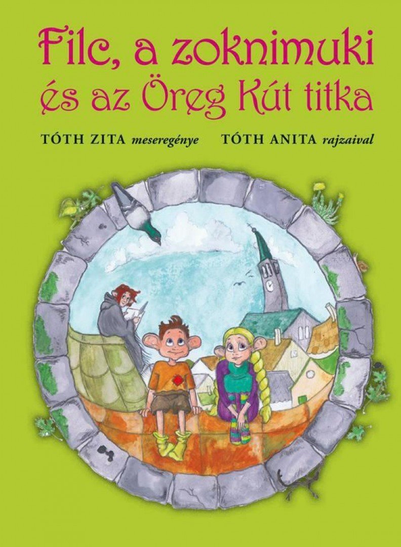 Tóth Zita - Filc, a zoknimuki és az Öreg Kút titka [antikvár]