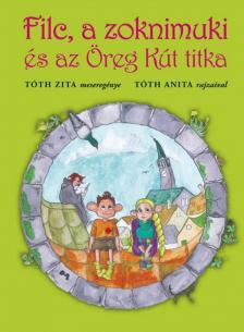 Tóth Zita - Filc, a zoknimuki és az Öreg Kút titka [antikvár]