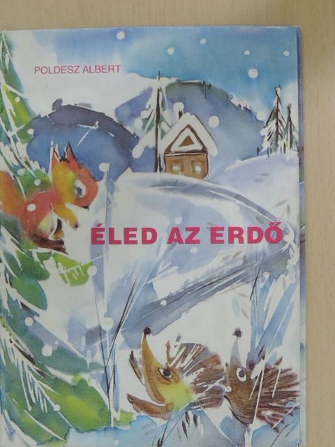 Poldesz Albert - Éled az erdő [antikvár]