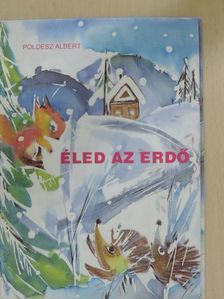 Poldesz Albert - Éled az erdő [antikvár]