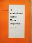 Dr. Nagy József - A szocializmus építése Heves megyében [antikvár]