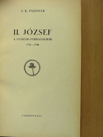 S. K. Padover - II. József a császár-forradalmár [antikvár]