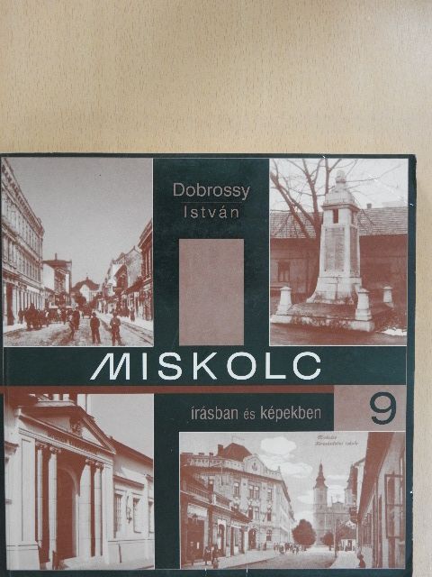 Dobrossy István - Miskolc írásban és képekben 9. [antikvár]