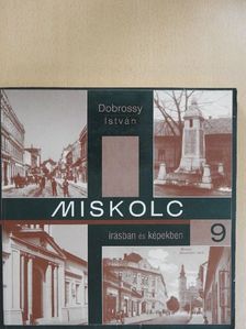 Dobrossy István - Miskolc írásban és képekben 9. [antikvár]