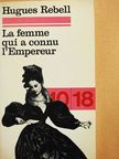 Hugues Rebell - La femme qui a connu l'Empereur [antikvár]