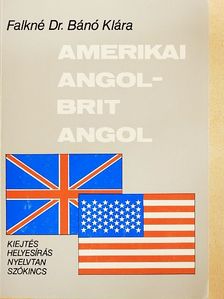 Falkné Dr. Bánó Klára - Amerikai angol - brit angol [antikvár]
