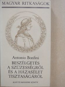 Antonio Bonfini - Beszélgetés a szüzességről és a házasélet tisztaságáról I. (töredék) [antikvár]