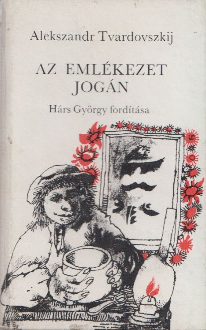 Tvardovszkij, Alekszandr - Az emlékezet jogán [antikvár]