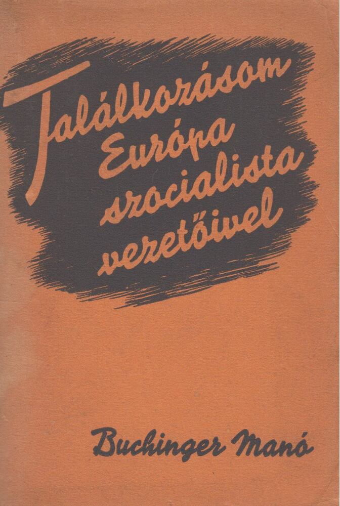 Buchinger Manó - Találkozásom Európa szocialista vezetőivel [antikvár]