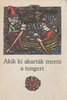 ÁGAI ÁGNES - Akik ki akarták merni a tengert [antikvár]