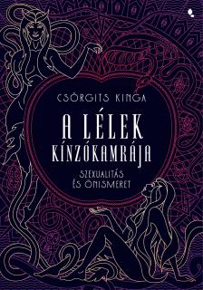 Csörgits Kinga - A lélek kínzókamrája - Szexuálitás és önismeret [eKönyv: epub, mobi]