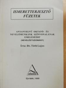 Dr. Tóth Lajos - Anyanyelvű oktató- és nevelőmunkánk színvonalának emeléséért (dedikált példány) [antikvár]