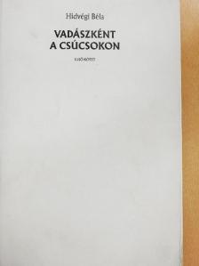 Hidvégi Béla - Vadászként a csúcsokon I. [antikvár]