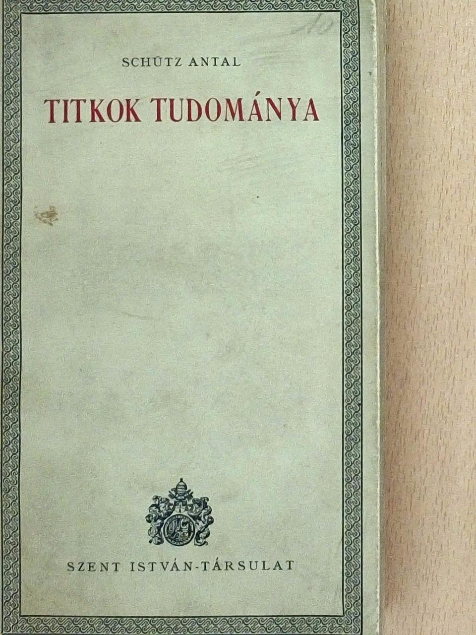 Schütz Antal - Titkok tudománya [antikvár]