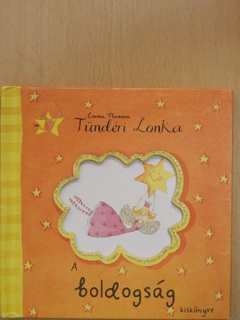 Emma Thomson - Tündéri Lonka - A boldogság kiskönyve [antikvár]