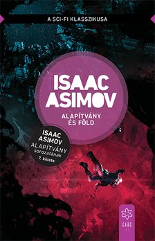 Isaac Asimov - Alapítvány és Föld [szépséghibás]