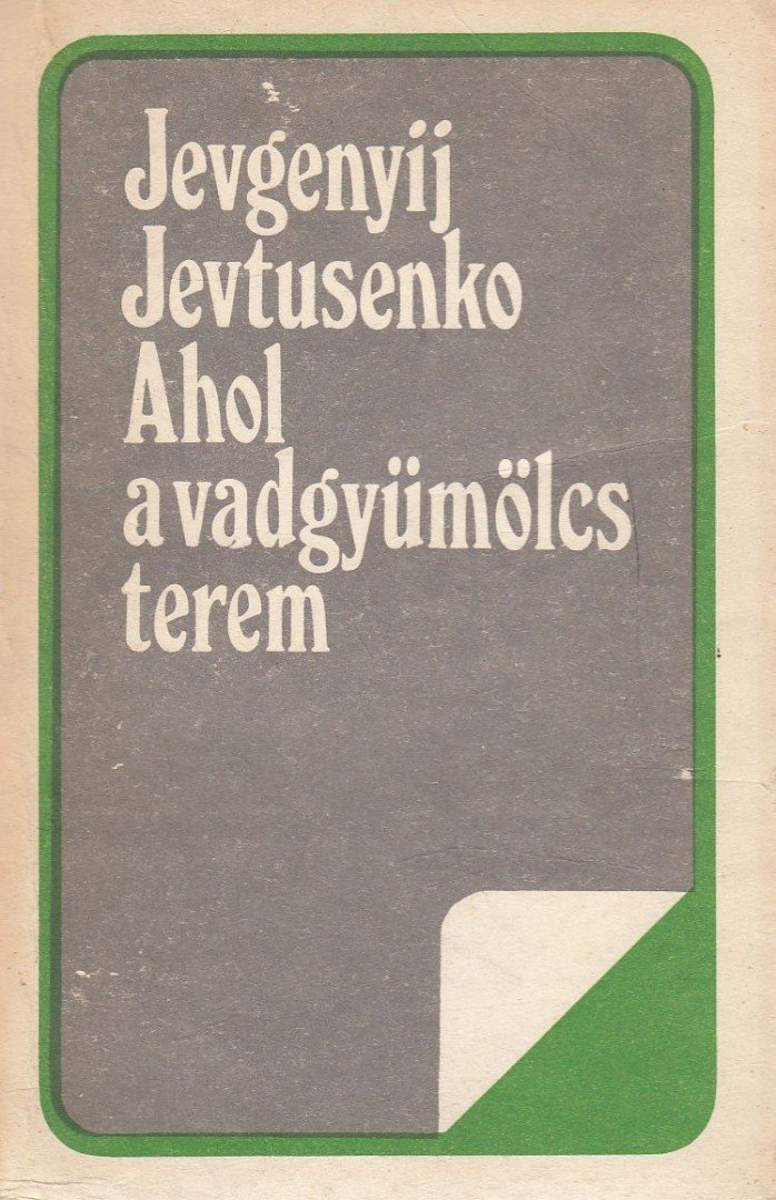 Jevtusenko, Jevgenyij - Ahol a vadgyümölcs terem [antikvár]