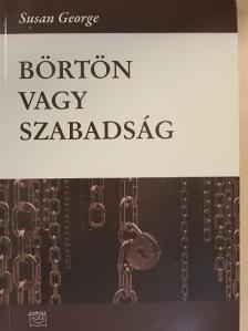Susan George - Börtön vagy szabadság [antikvár]