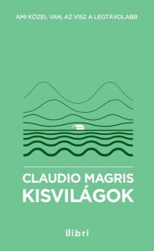 Claudio MAGRIS - Kisvilágok [antikvár]