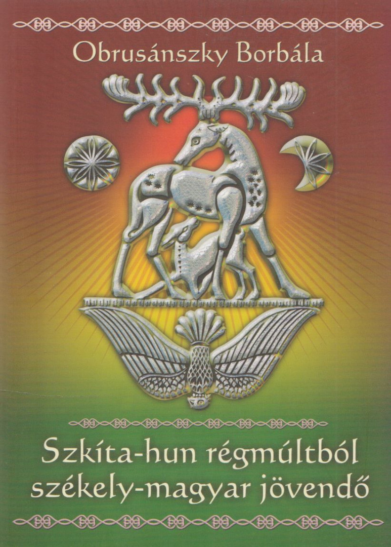 OBRUSÁNSZKY BORBÁLA - Szkíta-hun régmúltból székely-magyar jövendő [antikvár]