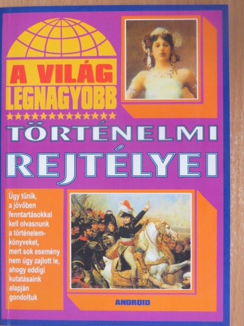 A világ legnagyobb történelmi rejtélyei [antikvár]