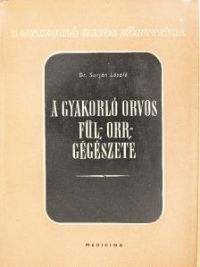 Dr. Surján László - A gyakorló orvos fül-, orr-, gégészete [antikvár]