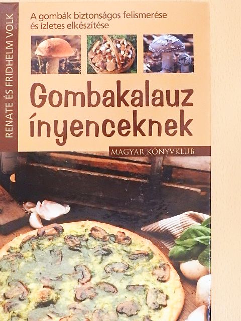 Fridhelm Volk - Gombakalauz ínyenceknek [antikvár]