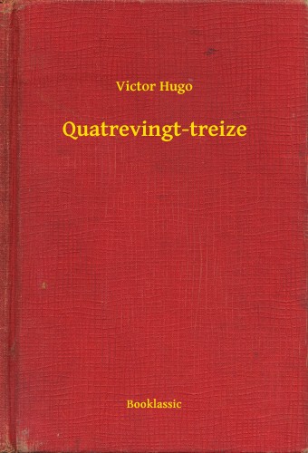 Victor Hugo - Quatrevingt-treize [eKönyv: epub, mobi]
