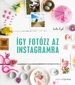 Leela Cyd - Így fotózz az Instagramra